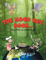The Good Bug Book . . .: (And Other Cool Creatures)