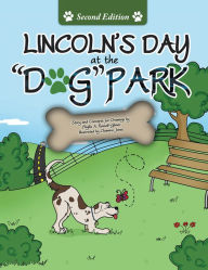 Title: Lincoln's Day At The Dog Park Second Edition, Author: Phyllis A. Russell-Gilmer