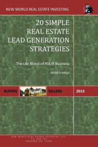 Title: 20 Simple Real Estate Lead Generation Strategies: The Life Blood of Your Business, Author: Midas Franklin