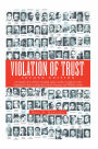 Violation of Trust Second Edition: An Inside View of How Crooked Labor Leaders Cooperate with Organized Crime to Rape the Union's Treasury and Welfare Funds