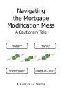 Navigating the Mortgage Modification Mess - A Cautionary Tale: A Cautionary Tale