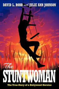 THE STUNTWOMAN: The True Story of a Hollywood Heroine