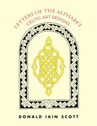 Title: Letters of the Alphabet - Celtic Art Designs, Author: Donald Iain Scott