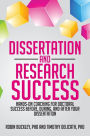Dissertation and Research Success: Hands-on Coaching for Doctoral Success Before, During, and After Your Dissertation