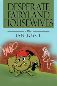 Title: Desperate Fairyland Housewives, Author: Jan Joyce