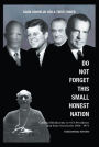 Do Not Forget This Small Honest Nation: Cardinal Mindszenty to 4 US Presidents and State Secretaries 1956-1971 as conserved in American Archives and commented by American diplomats