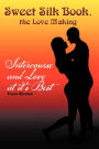 Sweet Silk Book, the Love Making: Intercourse and Love at it's Best