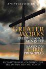 Greater Works Deliverance Ministry Based on Three Principles: Recovery Manual, Counseling for Trauma Pain, Men and Women