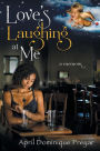 Love's Laughing at Me: A Memoir