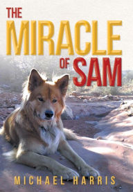 Title: The Miracle of Sam, Author: Michael Harris