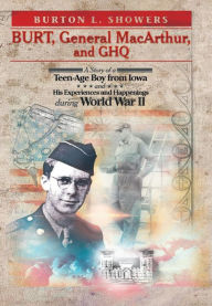 Title: Burt, General MacArthur, and Ghq, Author: Burton L Showers