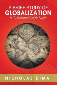 Title: A Brief Study of Globalization: Is Globalization Good for People?, Author: Nicholas Dima