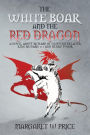 THE WHITE BOAR AND THE RED DRAGON: A NOVEL ABOUT RICHARD OF GLOUCESTER,LATER KING RICHARD 111 AND HENRY TUDOR: A NOVEL ABOUT RICHARD OF GLOUCESTER,LATER KING RICHARD 111 AND HENRY TUDOR