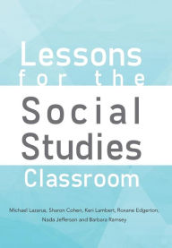 Title: Lessons for the Social Studies Classroom, Author: S Cohen K Lambert M Lazarus