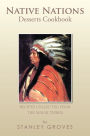 Native Nations Desserts Cookbook: Recipes collected from the major tribes