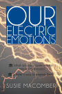 Our Electric Emotions: What Actually Causes Mental/Emotional Illness? Is There a Way to Reverse Them?