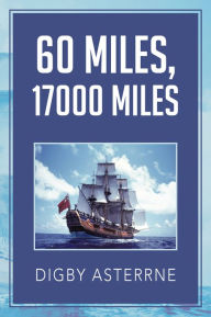 Title: 60 MILES,17000 MILES, Author: Digby Asterrne