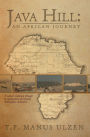 Java Hill: An African Journey: A nation's evolution through ten generations of a family linking four continents
