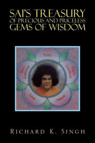 Title: Sai's Treasury of Precious and Priceless Gems of Wisdom, Author: Richard K. Singh