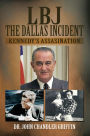 LBJ The Dallas Incident: Kennedy's Assasination