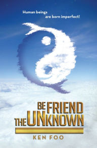 Title: Befriend the Unknown, Author: Ken Foo