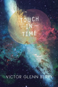 Title: Touch In Time, Author: Victor Glenn Berry