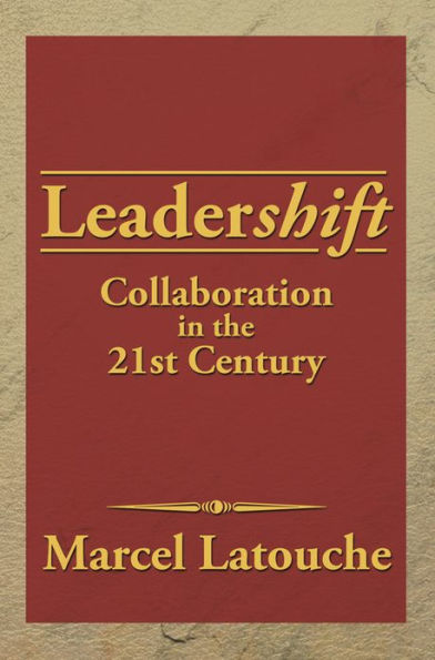 LEADERSHIFT: COLLABORATION IN THE 21ST CENTURY