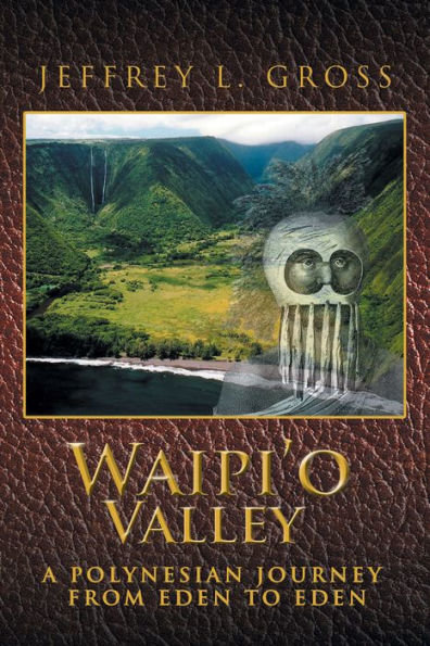 Waipi'o Valley: A Polynesian Journey from Eden to Eden