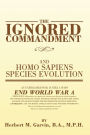 THE IGNORED COMMANDMENT: and HOMO SAPIENS SPECIES EVOLUTION