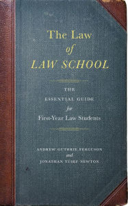 Title: The Law of Law School: The Essential Guide for First-Year Law Students, Author: Andrew Guthrie Ferguson