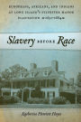 Slavery before Race: Europeans, Africans, and Indians at Long Island's Sylvester Manor Plantation, 1651-1884