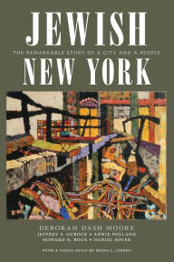 Title: Jewish New York: The Remarkable Story of a City and a People, Author: Deborah Dash Moore