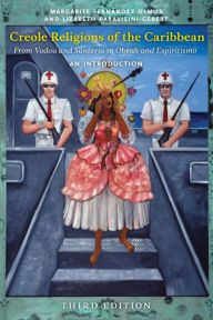 Title: Creole Religions of the Caribbean, Third Edition: An Introduction, Author: Margarite Fernández Olmos