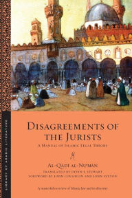 Title: Disagreements of the Jurists: A Manual of Islamic Legal Theory, Author: al-Qa?i al-Nu?man