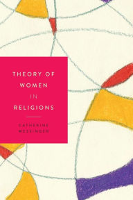 Title: Theory of Women in Religions, Author: Catherine Wessinger