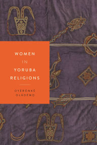 Title: Women in Yoruba Religions, Author: Oy r nk Ol d m?