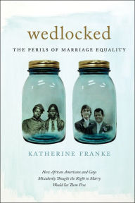 Title: Wedlocked: The Perils of Marriage Equality, Author: Katherine Franke