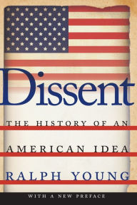 Title: Dissent: The History of an American Idea, Author: Ralph Young