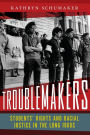 Troublemakers: Students' Rights and Racial Justice in the Long 1960s