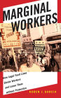 Marginal Workers: How Legal Fault Lines Divide Workers and Leave Them without Protection