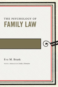 Title: The Psychology of Family Law, Author: Eve M. Brank