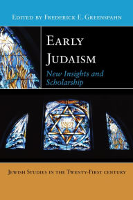 Title: Early Judaism: New Insights and Scholarship, Author: Frederick E Greenspahn