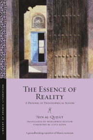 Title: The Essence of Reality: A Defense of Philosophical Sufism, Author: ?Ayn al-Qu?at