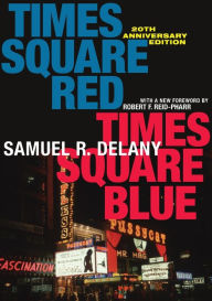 Title: Times Square Red, Times Square Blue 20th Anniversary Edition, Author: Samuel R. Delany
