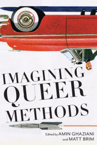 Title: Imagining Queer Methods, Author: Amin Ghaziani