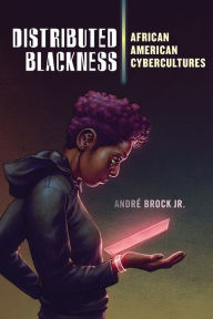 Distributed Blackness: African American Cybercultures