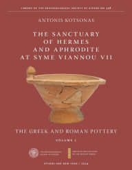 Title: The Sanctuary of Hermes and Aphrodite at Syme Viannou VII, Vol. 1: The Greek and Roman Pottery, Author: Antonis Kotsonas