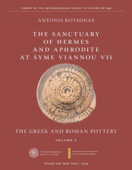 Title: The Sanctuary of Hermes and Aphrodite at Syme Viannou VII, Vol. 2: The Greek and Roman Pottery, Author: Antonis Kotsonas