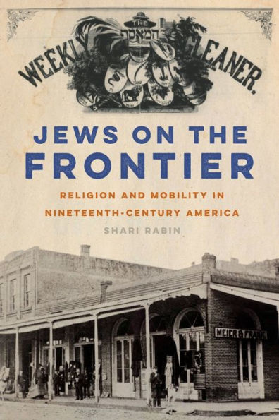 Jews on the Frontier: Religion and Mobility in Nineteenth-Century America