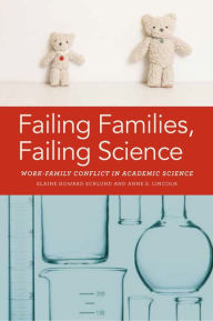 Title: Failing Families, Failing Science: Work-Family Conflict in Academic Science, Author: Elaine Ecklund